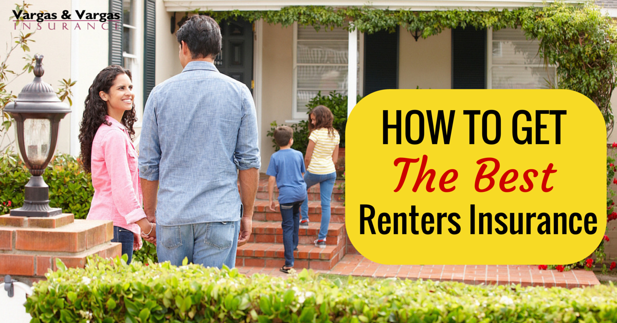 How to Get the Best Renters Insurance Blog Vargas amp Vargas Insurance