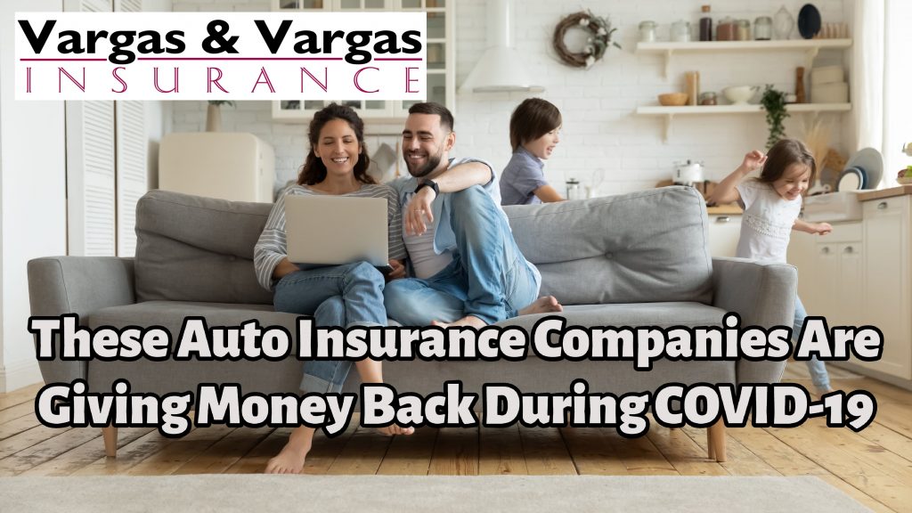 These Auto Insurance Companies Are Giving Money Back During COVID-19 | Blog | Vargas & Vargas ...