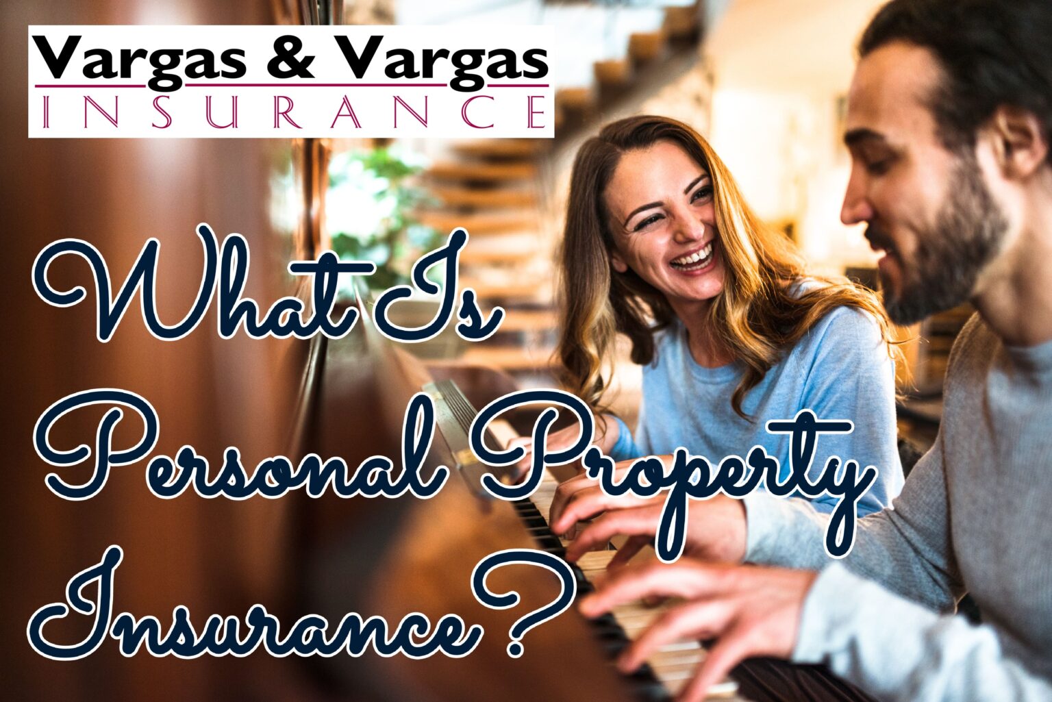 What Is Personal Property Insurance? Blog Vargas & Vargas Insurance